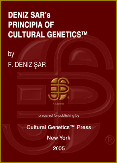 F. Deniz Sar: Deniz Sar's Principia of Cultural Genetics (TM), 2 Volumes, Cultural Genetics Press (TM), New York, 2005.
